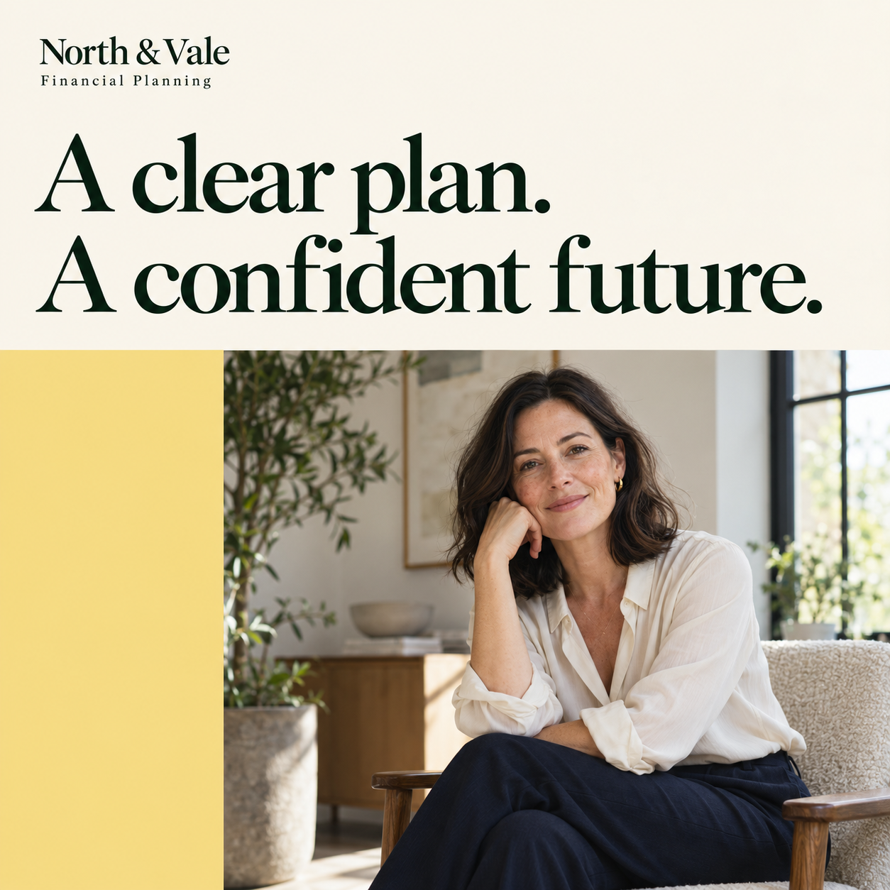 North and Vale Financial Planning campaign design, A clear plan. A confident future, with a seated woman and yellow accent panel